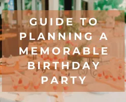 The Ultimate Guide to Planning a Memorable Birthday Party